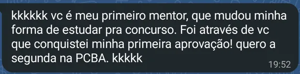 Print: “Você é meu primeiro mentor, que mudou minha forma de estudar para concurso. Foi através de você que conquistei minha primeira aprovação”