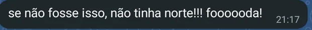 Print: “Se não fosse isso, não tinha norte!”